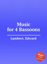 Music for 4 Bassoons - E. Lambert