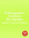 30 Preparatory Vocalises for Soprano - G.B. Lamperti