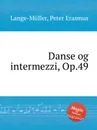 Danse og intermezzi, Op.49 - P.E. Lange-Müller