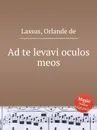 Ad te levavi oculos meos - O.de Lassus