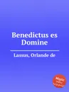 Benedictus es Domine - O.de Lassus