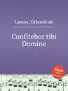 Confitebor tibi Domine - O.de Lassus