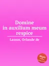 Domine in auxilium meum respice - O.de Lassus