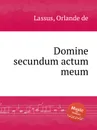 Domine secundum actum meum - O.de Lassus