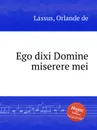 Ego dixi Domine miserere mei - O.de Lassus
