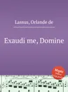 Exaudi me, Domine - O.de Lassus