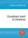 Exsultate justi in Domino - O.de Lassus