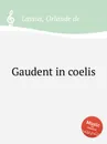 Gaudent in coelis - O.de Lassus