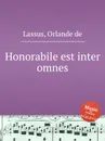 Honorabile est inter omnes - O.de Lassus