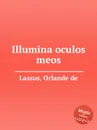 Illumina oculos meos - O.de Lassus