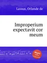 Improperium expectavit cor meum - O.de Lassus