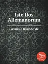 Iste flos Allemanorum - O.de Lassus