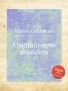 Magnum opus musicum - O.de Lassus