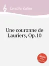Une couronne de Lauriers, Op.10 - C. Lavallée