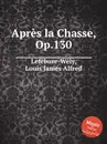 Apres la Chasse, Op.130 - L.J. Lefébure-Wély