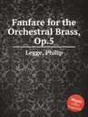 Fanfare for the Orchestral Brass, Op.5 - P. Legge