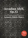 Arcadian Idyll, Op.52 - E.H. Lemare