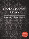 Cloches sonores, Op.63 - E.H. Lemare