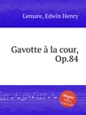 Gavotte a la cour, Op.84 - E.H. Lemare