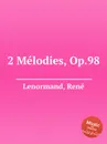 2 Melodies, Op.98 - R. Lenormand