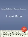 Stabat Mater - I. Leopold