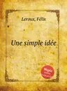 Une simple idee - F. Leroux