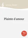 Plainte d'amour - X. Leroux