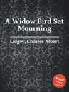 A Widow Bird Sat Mourning - C.A. Lidgey