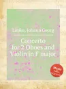 Concerto for 2 Oboes and Violin in F major - J.G. Linike