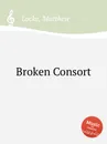 Broken Consort - M. Locke