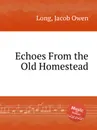 Echoes From the Old Homestead - J.O. Long