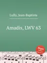 Amadis, LWV 63 - J. Lully