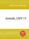 Armide, LWV 71 - J. Lully