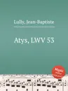 Atys, LWV 53 - J. Lully