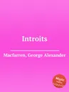 Introits - G.A. Macfarren