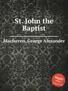 St. John the Baptist - G.A. Macfarren