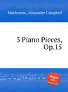 3 Piano Pieces, Op.15 - A.C. Mackenzie