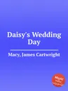 Daisy's Wedding Day - J.C. Macy