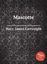 Mascotte - J.C. Macy