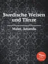 Swedische Weisen und Tanze - A. Maier