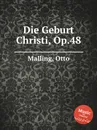 Die Geburt Christi, Op.48 - O. Malling