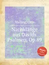 Nachklange aus Davids Psalmen, Op.89 - O. Malling