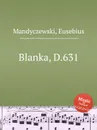 Blanka, D.631 - E. Mandyczewski