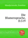 Die Blumensprache, D.519 - E. Mandyczewski
