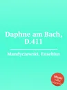 Daphne am Bach, D.411 - E. Mandyczewski