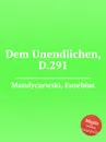 Dem Unendlichen, D.291 - E. Mandyczewski