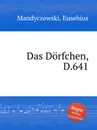 Das Dorfchen, D.641 - E. Mandyczewski