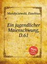 Ein jugendlicher Maienschwung, D.61 - E. Mandyczewski