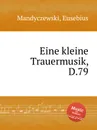 Eine kleine Trauermusik, D.79 - E. Mandyczewski