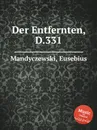 Der Entfernten, D.331 - E. Mandyczewski